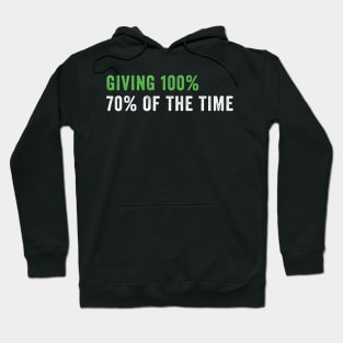 Giving 100% 70% Of The Time Hoodie
